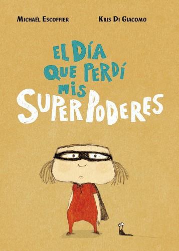 El día que perdí mis superpoderes | 9788416427451 | Michaël Escoffier ; Kris Di Giacomo