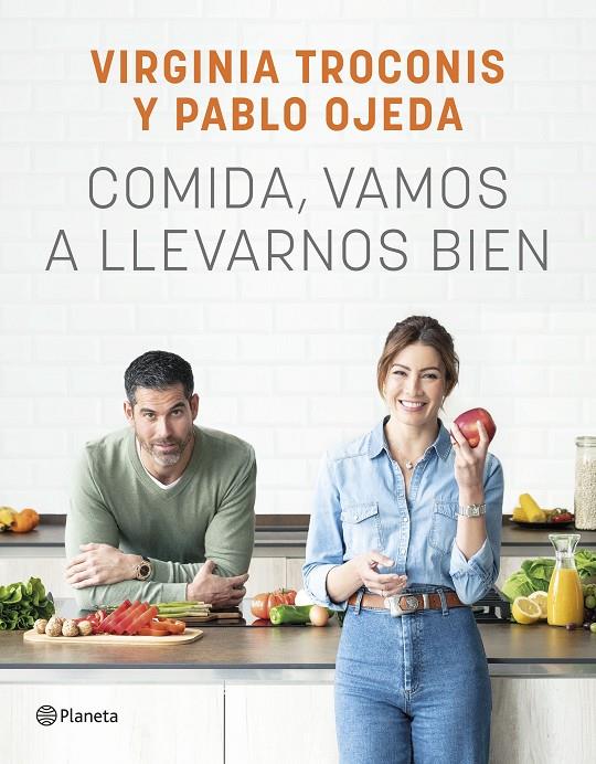 Comida, vamos a llevarnos bien | 9788408261926 | Virginia Troconis ; Pablo Ojeda