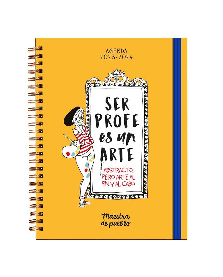 Agenda 2023-2024 : Ser profe es un arte, abstracto, pero arte al fin y al cabo | 9788466675628 | Maestra de pueblo (Cristina Picazo)