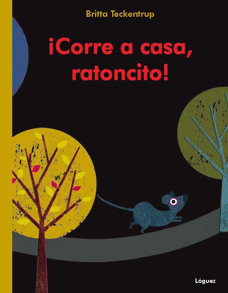 ¡Corre a casa, ratoncito! | 9788496646926 | Britta Teckentrup