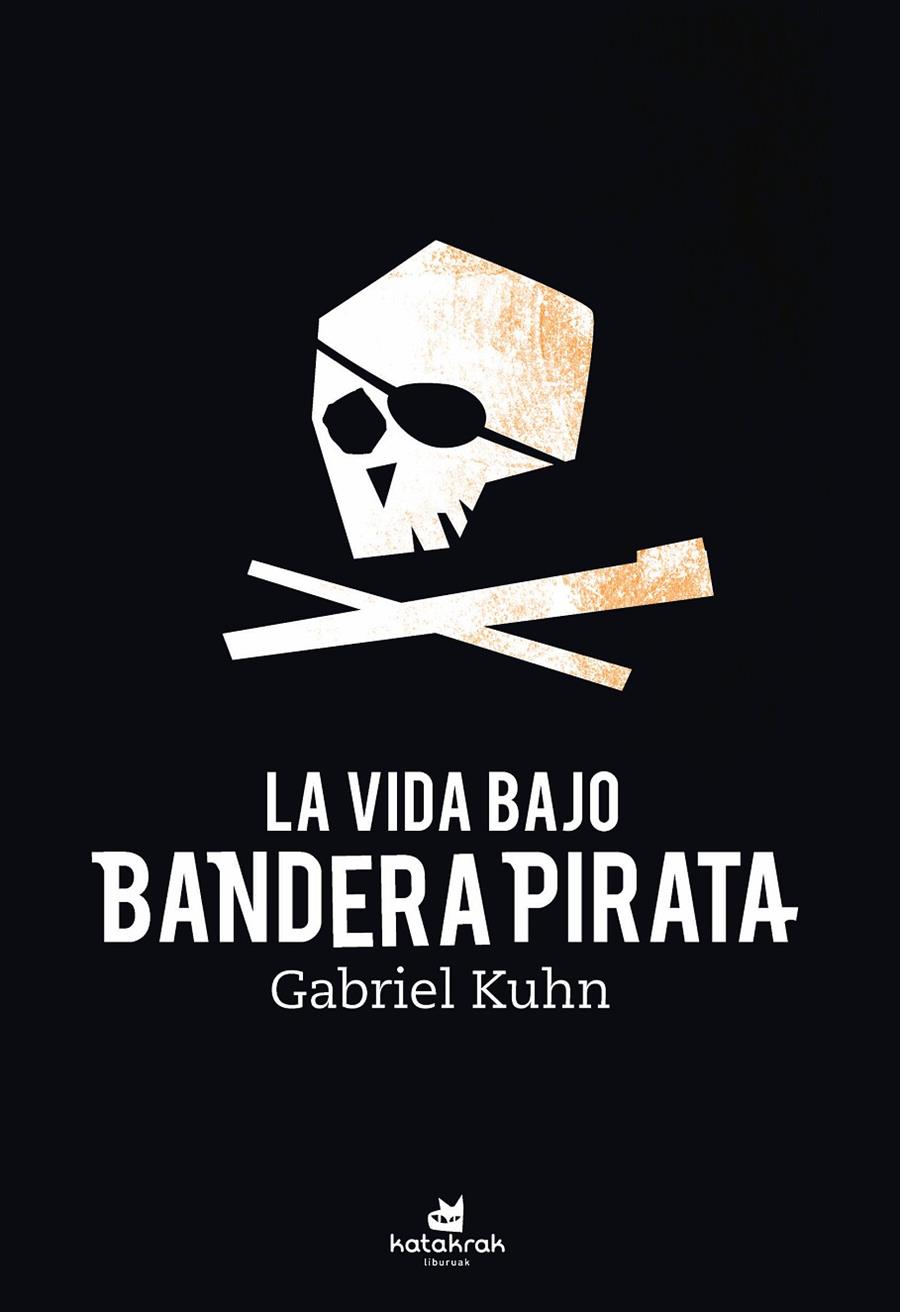 La vida bajo bandera pirata | 9788416946617 | Gabriel Kuhn