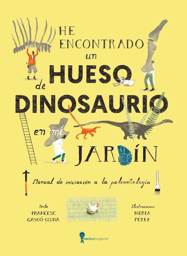 He encontrado un hueso de dinosaurio en mi jardín | 9788419735836 | Francesc Gascó-Lluna ; Nerea Pérez