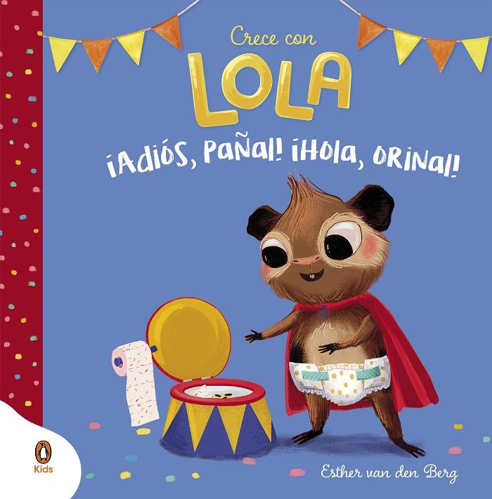 ¡Adiós, pañal! ¡Hola, orinal! (Crece con Lola) | 9788418817793 | Esther Van Den Berg