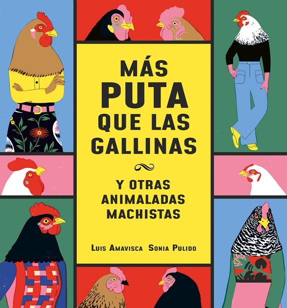 Más puta que las gallinas y otras animaladas machistas | 9788418599095 | Luis Amavisca ; Sonia Pulido