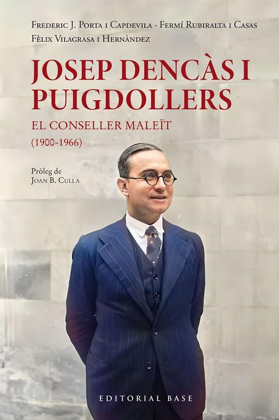 Josep Dencàs i Puigdollers : el conseller maleït (1900-1966) | 9788410131057 | Frederic J. Porta i Capdevila ; Fermí Rubiralta i Casas ; Fèlix Villagrasa i Hernàndez