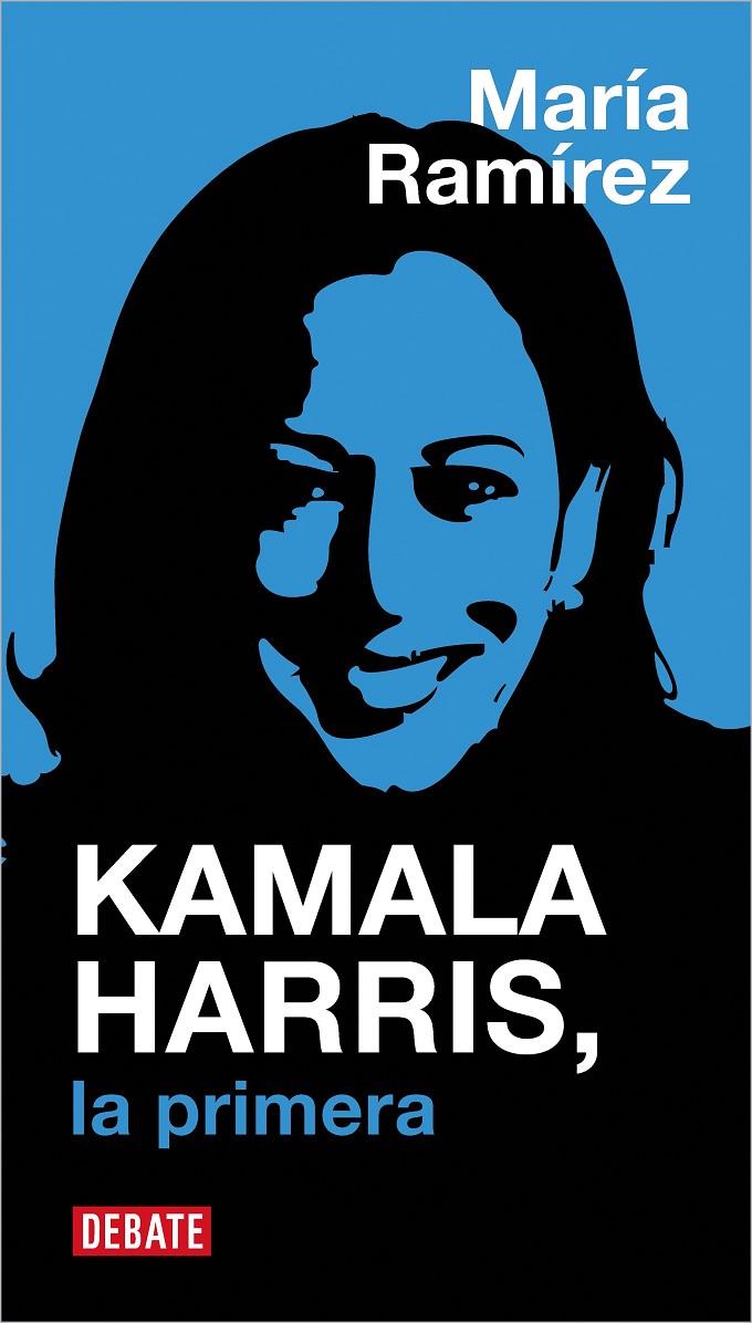 Kamala Harris : la primera | 9788410433342 | María Ramírez