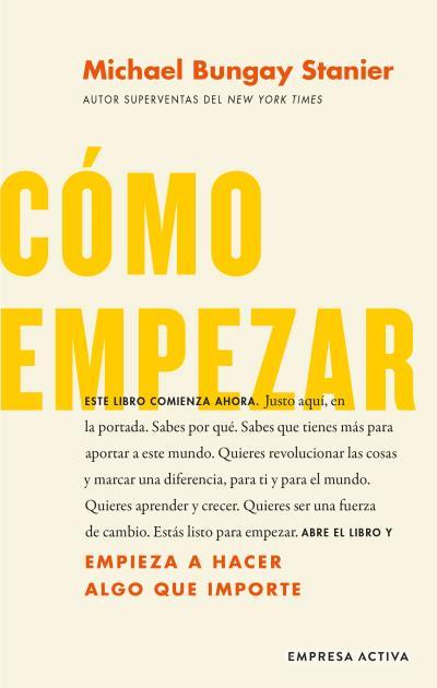 Cómo empezar | 9788416997657 | Michael Bungay Stanier