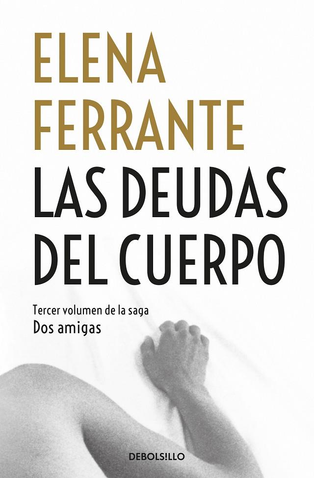 Las deudas del cuerpo (Dos amigas; 3) | 9788466344371 | Elena Ferrante