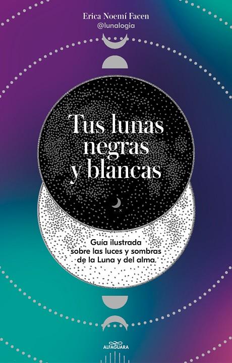 Tus lunas negras y blancas | 9788419191878 | Erica Noemí Facen (@lunalogia)