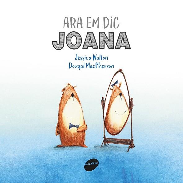 Ara em dic Joana | 9788416844241 | Jessica Walton ; Dougal MacPherson