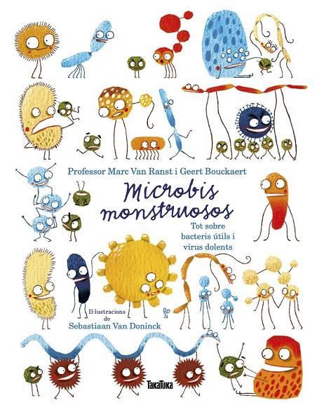 Microbis monstruosos : tot sobre bacteris útils i virus dolents | 9788417383756 | Marc Van Ranst ; Geert Bouckaert ; Sebastiaan Van Doninck