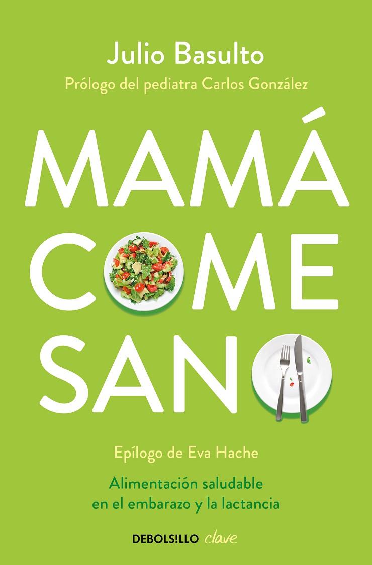 Mamá come sano | 9788490624111 | Julio Basulto