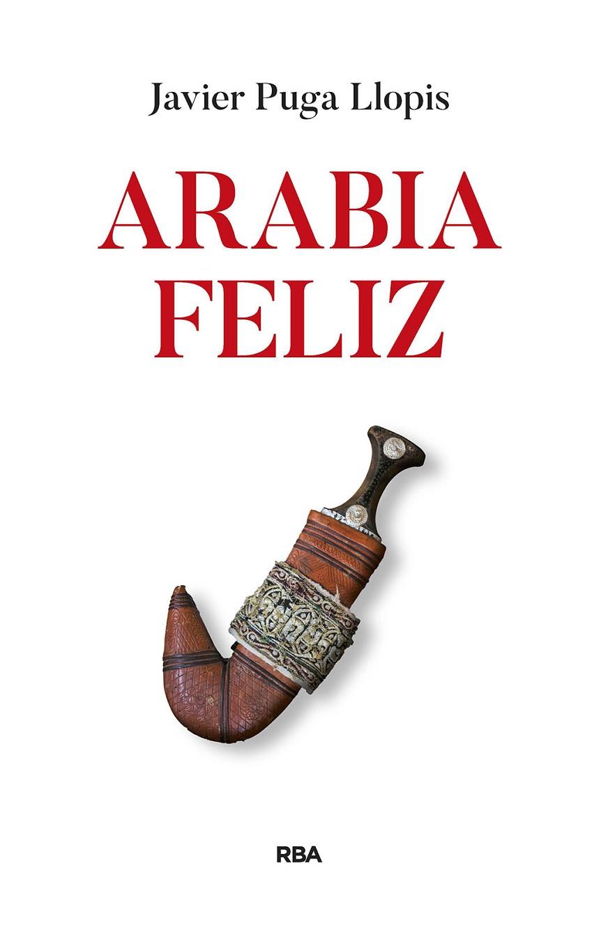 Arabia feliz | 9788411323208 | Javier Puga Llopis