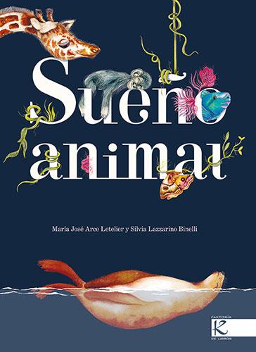 Sueño animal | 9788419213426 | María José Arce Letelier ; Silvia Lazzarino Binelli