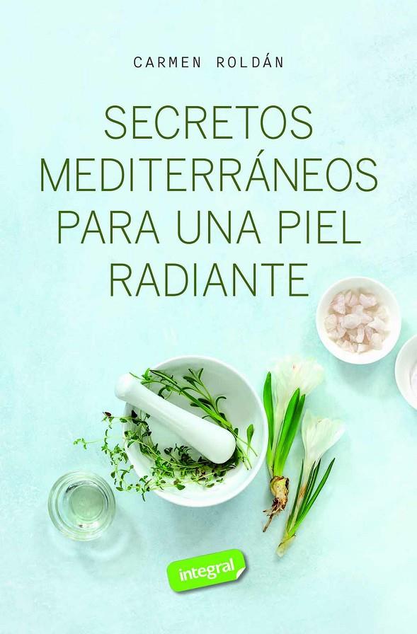 Secretos mediterráneos para una piel radiante | 9788411327572 | Carmen Roldán