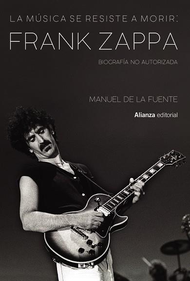 La música se resiste a morir : Frank Zappa | 9788413622699 | Manuel de la Fuente