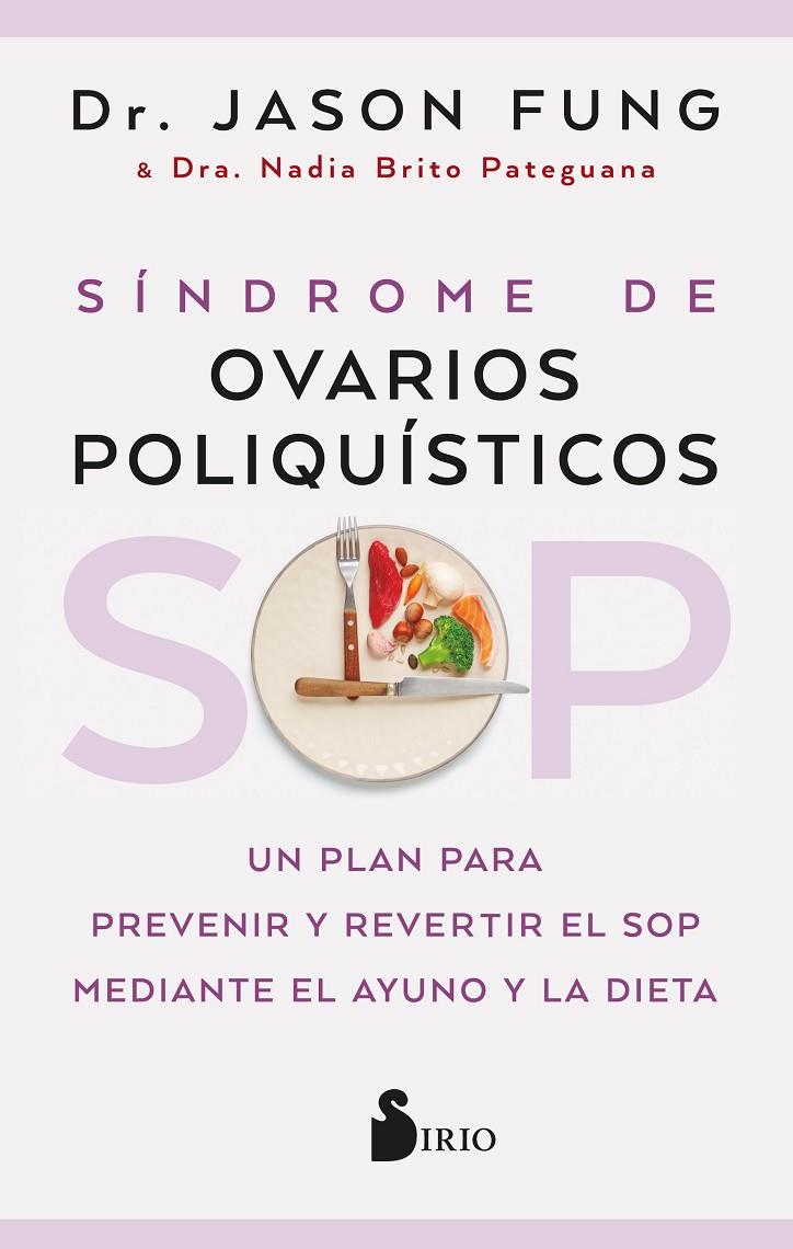 SOP: síndrome de ovarios poliquísticos | 9788418531859 | Jason Fung ; Nadia Brito Pateguana