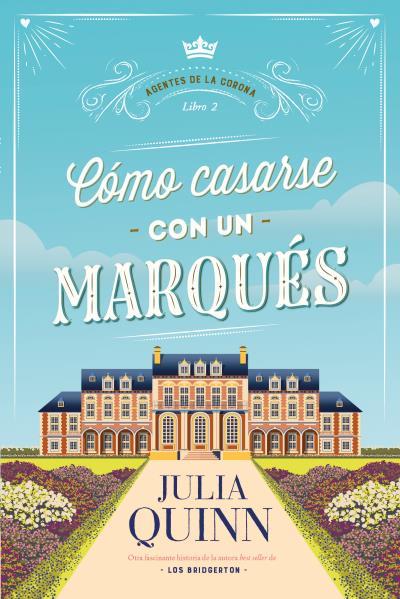 Cómo casarse con un marqués (Agentes de la corona; 2) | 9788417421571 | Julia Quinn