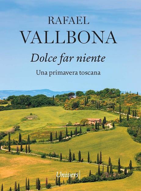 Dolce far niente : una primavera toscana | 9788418887819 | Rafael Vallbona