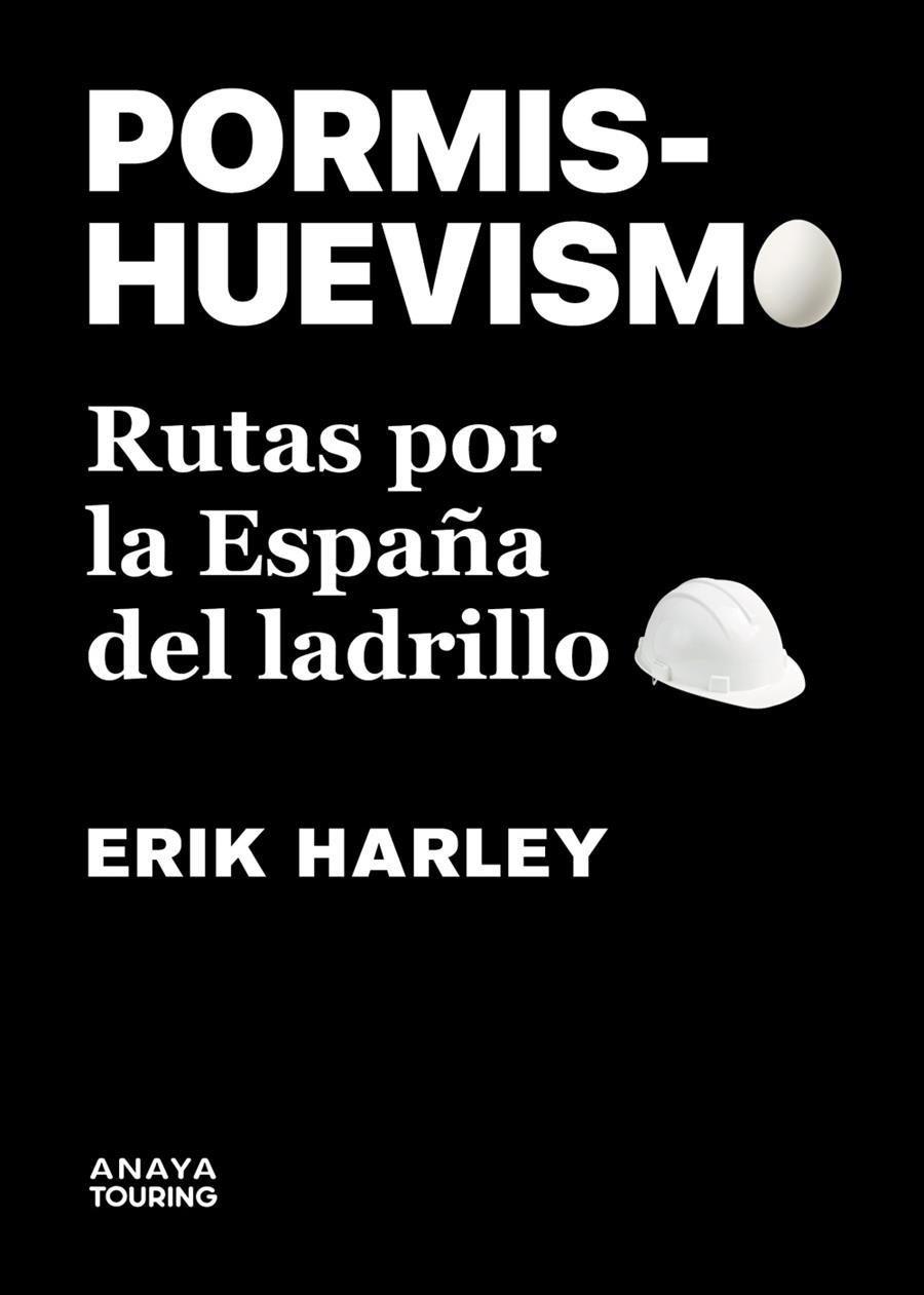 Porhuevismo : rutas por la España del ladrillo | 9788491586234 | Erik Harley