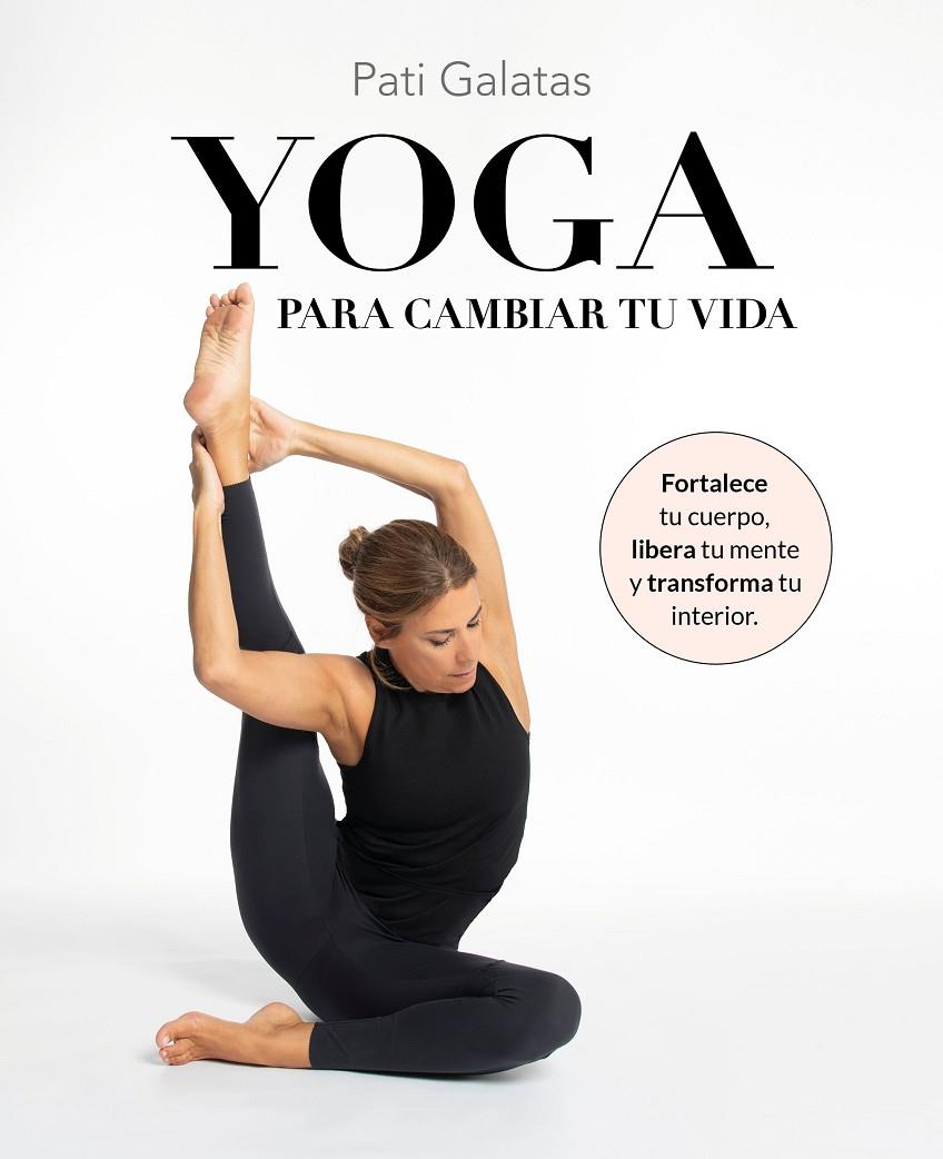 Yoga para cambiar tu vida | 9788419466570 | Pati Galatas