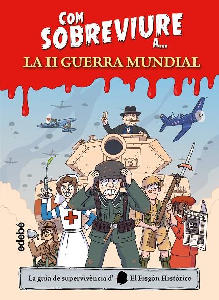 Com sobreviure a la II Guerra Mundial | 9788468370637 | Juan de Aragón (El Fisgón histórico)