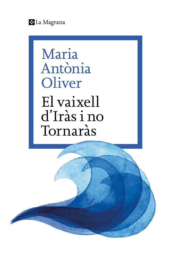 El Vaixell d’Iràs i no Tornaràs | 9788419334633 | Maria Antònia Oliver