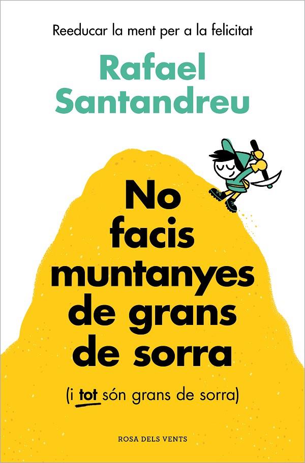 No facis muntanyes de grans de sorra (i tot són grans de sorra) | 9788419756329 | Rafael Santandreu