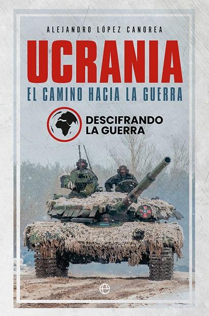 Ucrania : el camino hacia la guerra | 9788413843582 | Alejandro López Canorea