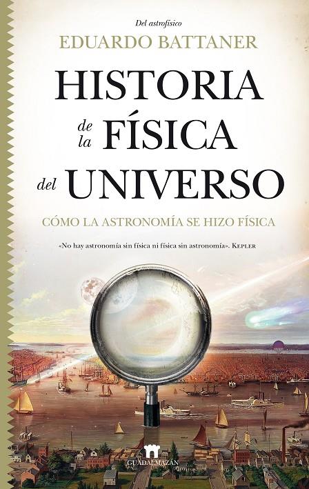 Historia de la física del universo | 9788417547417 | Eduardo Battaner