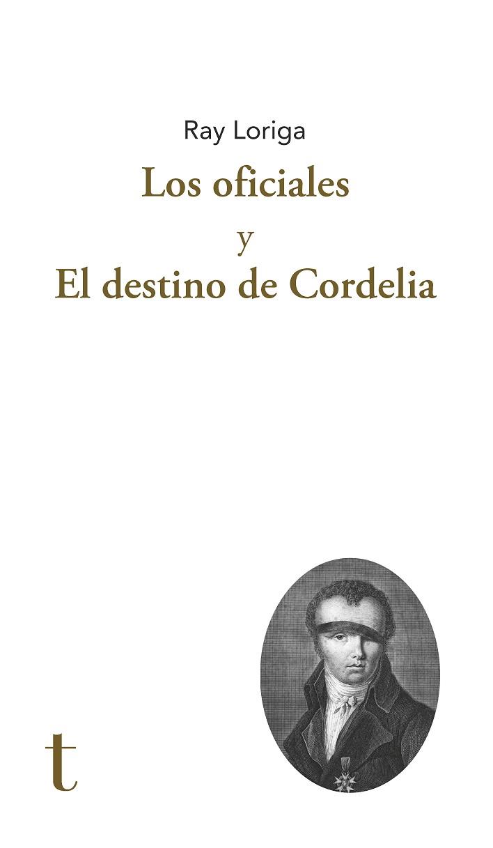 Los oficiales ; El destino de Cordelia | 9788412715651 | Ray Loriga