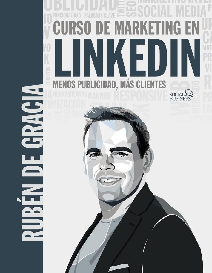 Curso de marketing en LinkedIn : menos publicidad, más clientes | 9788441546356 | Rubén de Gracia