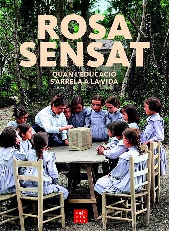 Rosa Sensat : quan l'educació s'arrela a la vida | 9788412581645