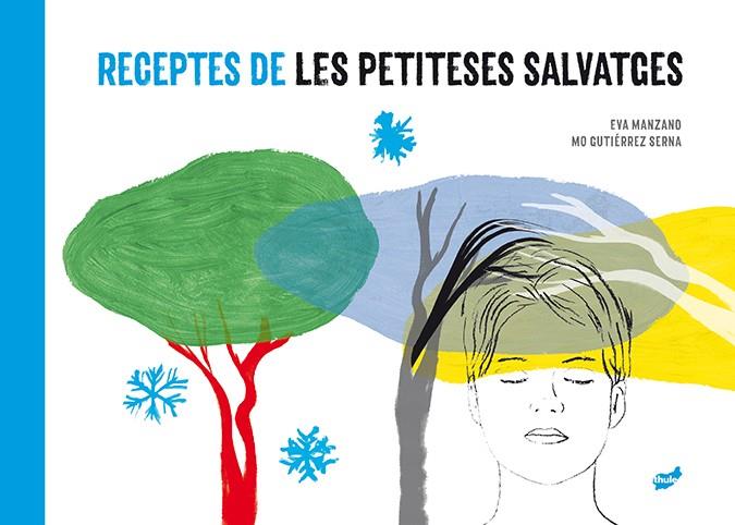 Receptes de les petiteses salvatges | 9788416817887 | Eva Manzano ; Mo Gutiérrez Serna