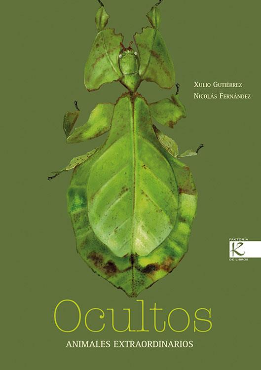 Ocultos : animales extraordinarios | 9788415250425 | Xulio Gutiérrez ; Nicolás Fernández