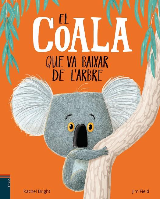 El coala que va baixar de l'arbre | 9788447935758 | Rachel Bright ; Jim Field