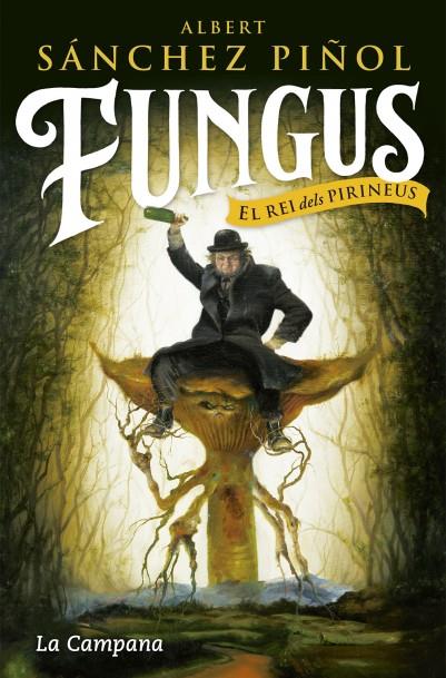 Fungus : el rei dels Pirineus | 9788416863495 | Albert Sánchez Piñol