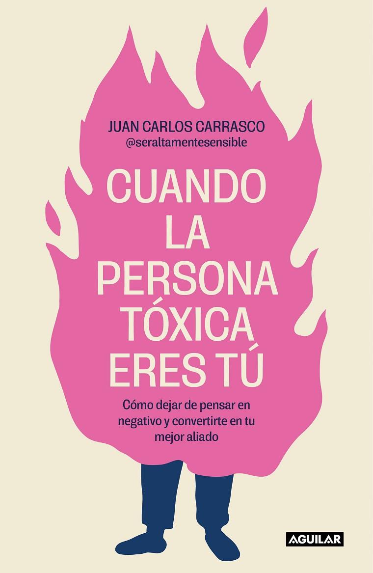 Cuando la persona tóxica eres tú | 9788403524538 | Juan Carlos Carrasco (@seraltamentesensible)