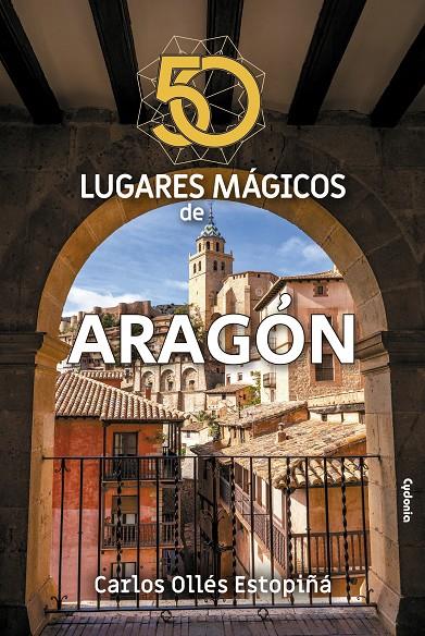 50 lugares mágicos de Aragón | 9788412240368 | Carlos Ollés Estopiñá ; Oscar Vegas