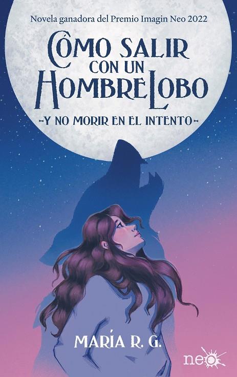 Cómo salir con un hombre lobo -y no morir en el intento- | 9788418927829 | María R.G.