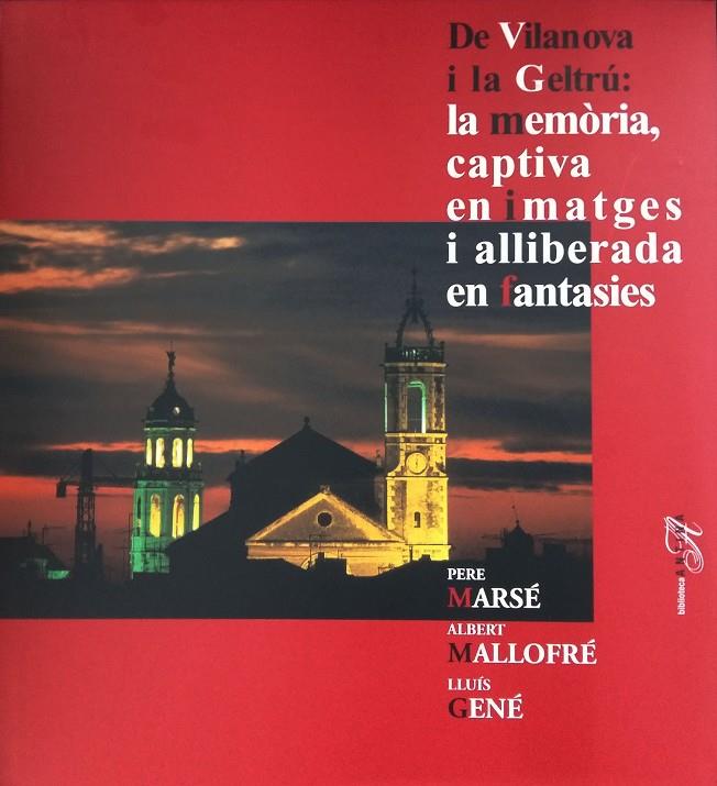 De Vilanova i la Geltrú : la memòria, captiva en imatges i alliberada en fantasies | 9788485960224 | Pere Marsé ; Albert Mallofré ; Lluís Gené