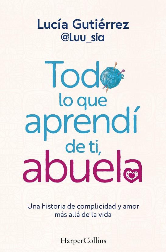 Todo lo que aprendí de ti, abuela | 9788410021167 | Lucía Gutiérrez