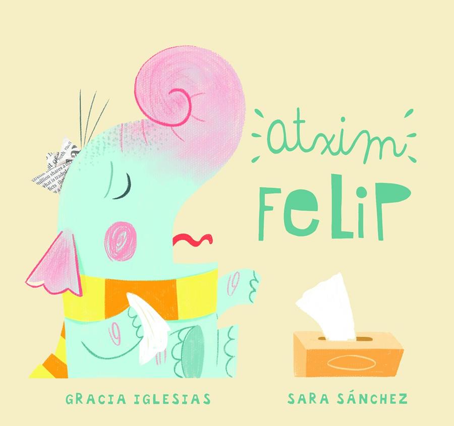 Atxim Felip | 9788417272821 | Gracia Iglesias ; Sara Sánchez