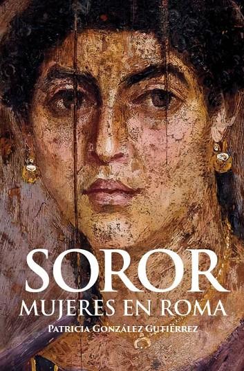 Soror : mujeres en Roma | 9788412221336 | Patricia González Gutiérrez