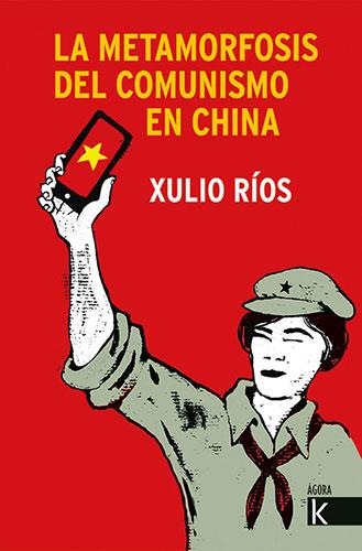 La metamorfosis del comunismo en China | 9788416721818 | Xulio Ríos