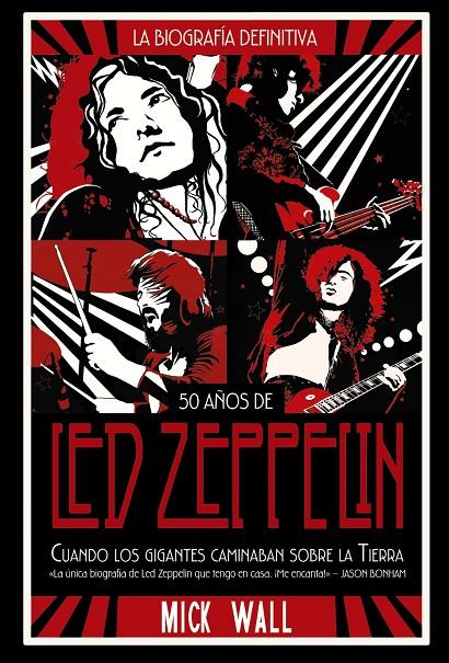 50 años de Led Zeppelin: cuando los gigantes caminaban sobre la tierra | 9788491816843 | Mick Wall