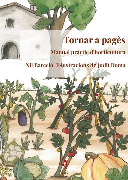 Tornar a pagès : manual pràctic d'horticultura | 9788494928192 | Nil Barceló ; Judit Roma