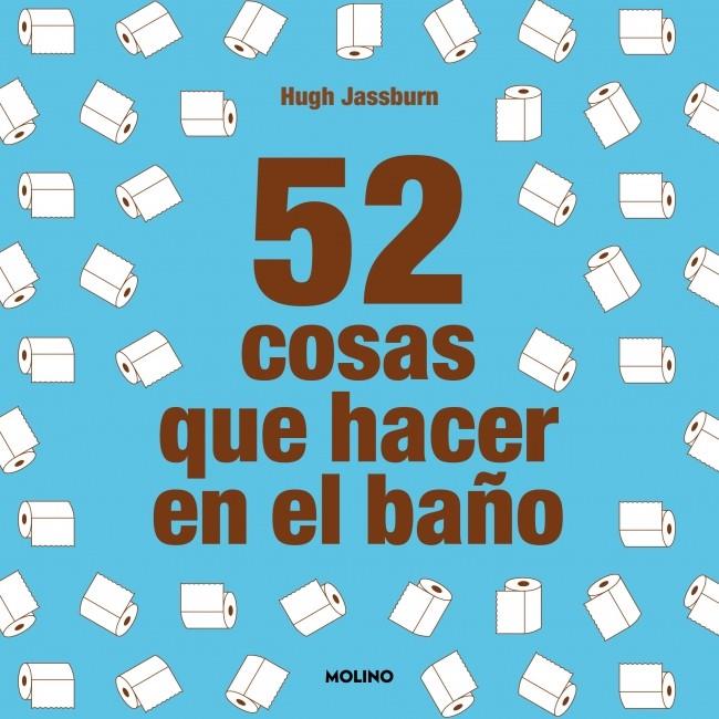 52 cosas que hacer en el baño | 9788427233874 | Hugh Jassburn