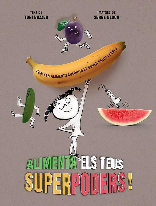 Alimenta els teus superpoders | 9788426148988 | Toni Buzzeo ; Serge Bloch