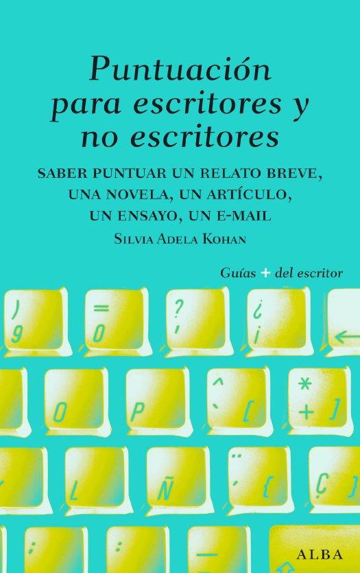 Puntuación para escritores y no escritores | 9788484285656 | Silvia A. Kohan